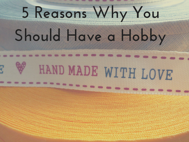 Reasons to have a hobby